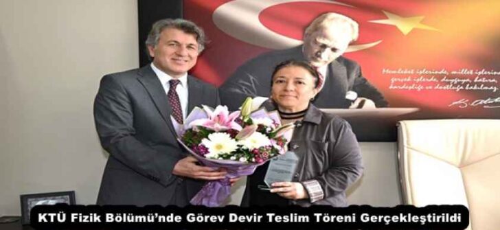 KTÜ Fizik Bölümü’nde Görev Devir Teslim Töreni Gerçekleştirildi