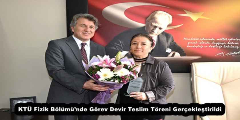 ktu_fizik_bolumunde_gorev_devir_teslim_toreni_gerceklestirildi_h57621_b92cb KTÜ Fizik Bölümü’nde Görev Devir Teslim Töreni Gerçekleştirildi