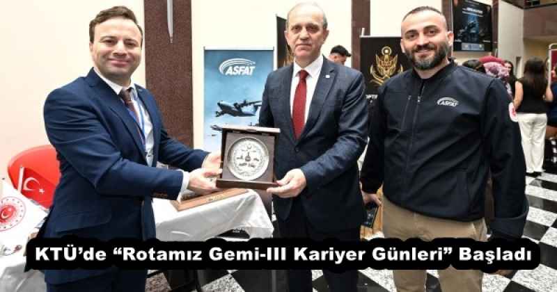 KTÜ’de “Rotamız Gemi-III Kariyer Günleri” Başladı