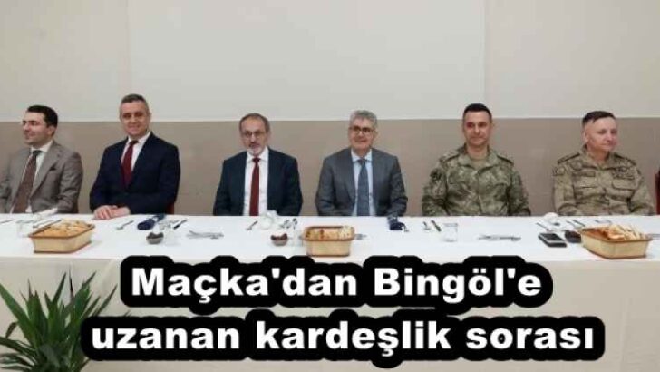 Maçka’dan Bingöl’e uzanan kardeşlik sorası