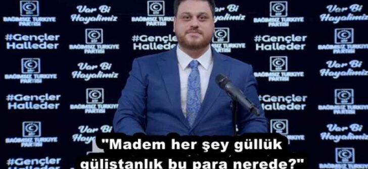 “Madem her şey güllük gülistanlık bu para nerede?”