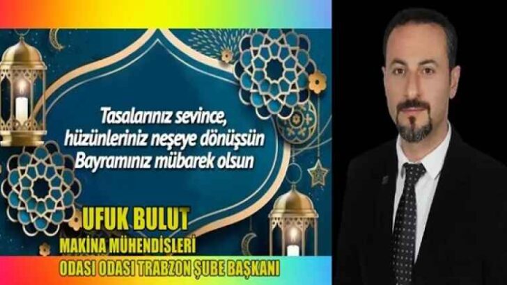 MAKİNA MÜHENDİSLERİ ODASI ODASI TRABZON ŞUBE BAŞKANI UFUK BULUT