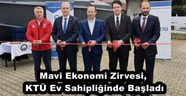 Mavi Ekonomi Zirvesi, KTÜ Ev Sahipliğinde Başladı