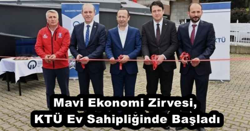 Mavi Ekonomi Zirvesi, KTÜ Ev Sahipliğinde Başladı