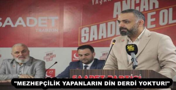 “MEZHEPÇİLİK YAPANLARIN DİN DERDİ YOKTUR!”