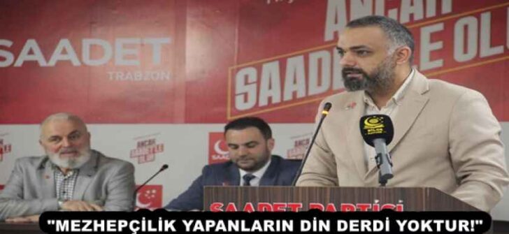 “MEZHEPÇİLİK YAPANLARIN DİN DERDİ YOKTUR!”