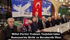 Millet Partisi Trabzon Teşkilatı’ndan Ramazan’da Birlik ve Beraberlik İftarı