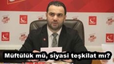 Müftülük mü, siyasi teşkilat mı?