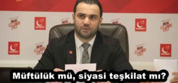 Müftülük mü, siyasi teşkilat mı?