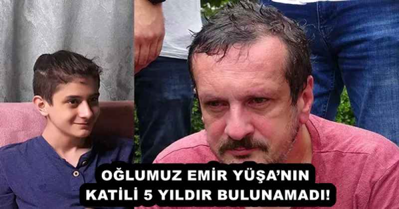 oglumuz_emir_yusanin_katili_5_yildir_bulunamadi_h57742_e939a OĞLUMUZ EMİR YÜŞA’NIN KATİLİ 5 YILDIR BULUNAMADI!