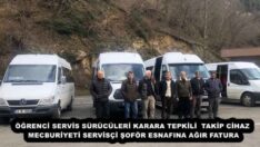 ÖĞRENCİ SERVİS SÜRÜCÜLERİ KARARA TEPKİLİ  TAKİP CİHAZ MECBURİYETİ SERVİSÇİ ŞOFÖR ESNAFINA AĞIR FATURA