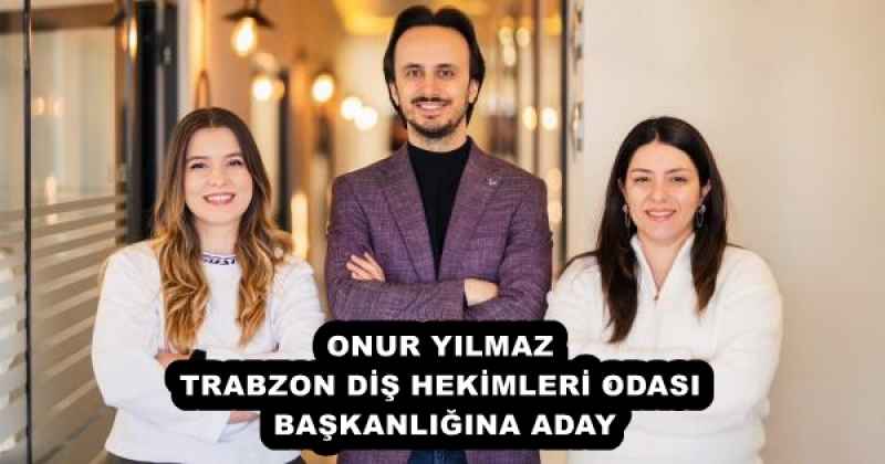 onur_yilmaz_trabzon_dis_hekimleri_odasi_baskanligina_aday_h57510_56b48 ONUR YILMAZ TRABZON DİŞ HEKİMLERİ ODASI BAŞKANLIĞINA ADAY