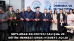 ORTAHİSAR BELEDİYESİ DANIŞMA VE EĞİTİM MERKEZİ (ORDA) HİZMETE AÇILDI