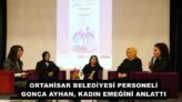 ORTAHİSAR BELEDİYESİ PERSONELİ GONCA AYHAN, KADIN EMEĞİNİ ANLATTI