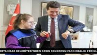 ORTAHİSAR BELEDİYESİ’NDEN DOWN SENDROMU FARKINDALIK ETKİNLİĞİ