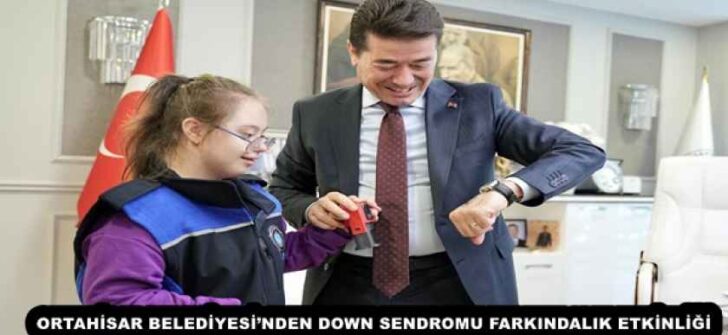 ORTAHİSAR BELEDİYESİ’NDEN DOWN SENDROMU FARKINDALIK ETKİNLİĞİ