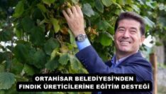 ORTAHİSAR BELEDİYESİ’NDEN FINDIK ÜRETİCİLERİNE EĞİTİM DESTEĞİ