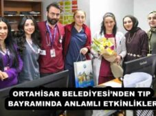 ORTAHİSAR BELEDİYESİ’NDEN TIP BAYRAMINDA ANLAMLI ETKİNLİKLER