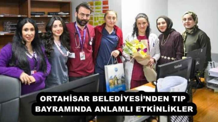 ORTAHİSAR BELEDİYESİ’NDEN TIP BAYRAMINDA ANLAMLI ETKİNLİKLER