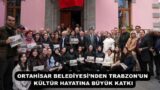 ORTAHİSAR BELEDİYESİ’NDEN TRABZON’UN KÜLTÜR HAYATINA BÜYÜK KATKI