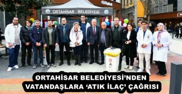 ORTAHİSAR BELEDİYESİ’NDEN VATANDAŞLARA ‘ATIK İLAÇ’ ÇAĞRISI