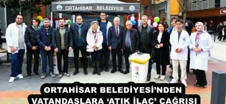ORTAHİSAR BELEDİYESİ’NDEN VATANDAŞLARA ‘ATIK İLAÇ’ ÇAĞRISI