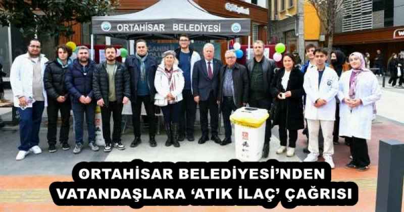 ortahisar_belediyesinden_vatandaslara_atik_ilac_cagrisi_h57739_19f1a ORTAHİSAR BELEDİYESİ’NDEN VATANDAŞLARA ‘ATIK İLAÇ’ ÇAĞRISI