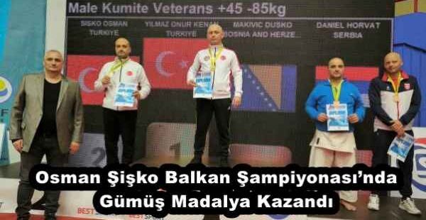 Osman Şişko Balkan Şampiyonası’nda Gümüş Madalya Kazandı