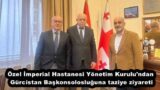 Özel İmperial Hastanesi Yönetim Kurulu’ndan Gürcistan Başkonsolosluğuna taziye ziyareti