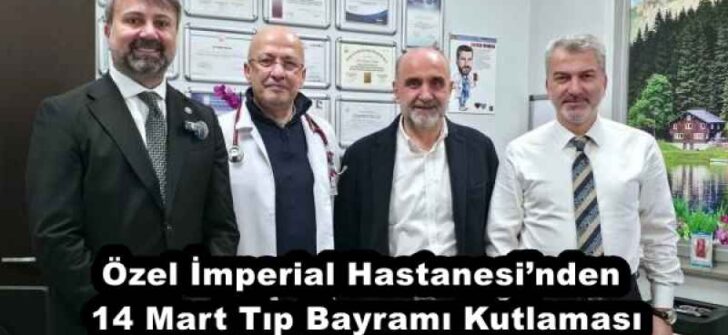 Özel İmperial Hastanesi’nden 14 Mart Tıp Bayramı Kutlaması