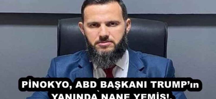 PİNOKYO, ABD BAŞKANI TRUMP’ın YANINDA NANE YEMİŞ!.