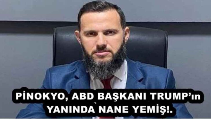 PİNOKYO, ABD BAŞKANI TRUMP’ın YANINDA NANE YEMİŞ!.