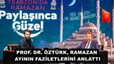 PROF. DR. ÖZTÜRK, RAMAZAN AYININ FAZİLETLERİNİ ANLATTI