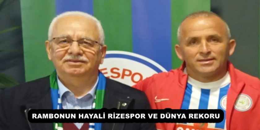 rambonun_hayali_rizespor_ve_dunya_rekoru_h57677_4c852 RAMBONUN HAYALİ RİZESPOR VE DÜNYA REKORU