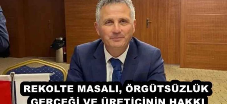REKOLTE MASALI, ÖRGÜTSÜZLÜK GERÇEĞİ VE ÜRETİCİNİN HAKKI
