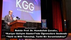 Rektör Prof. Dr. Hamdullah Çuvalcı, “Kariyer Gelişim Günleri”nde Öğrencilere Seslendi: “Yerli ve Millî Teknoloji, Tarihî Bir Sorumluluktur”