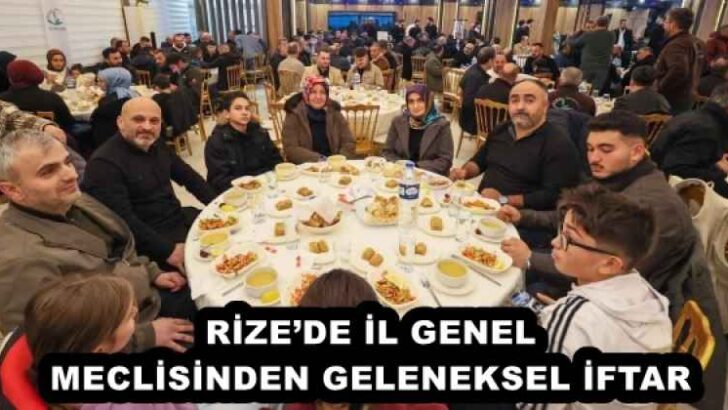 RİZE’DE İL GENEL MECLİSİNDEN GELENEKSEL İFTAR
