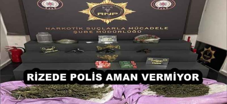 RİZEDE POLİS AMAN VERMİYOR