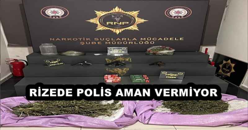 RİZEDE POLİS AMAN VERMİYOR