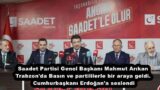 Saadet Partisi Genel Başkanı Mahmut Arıkan Trabzon’da Basın ve partililerle bir araya geldi. Cumhurbaşkanı Erdoğan’a seslendi