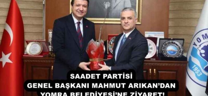 SAADET PARTİSİ GENEL BAŞKANI MAHMUT ARIKAN’DAN YOMRA BELEDİYESİ’NE ZİYARET!