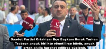 Saadet Partisi Ortahisar İlçe Başkanı Burak Turhan Trabzon ancak birlikte yönetilirse büyür, ancak ortak akılla hareket edilirse güçlenir.