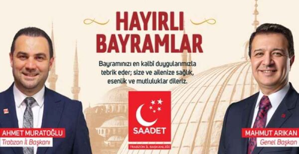 SAADET PARTİSİ TRABZON İL BAŞKANI AHMET MURATOĞLU