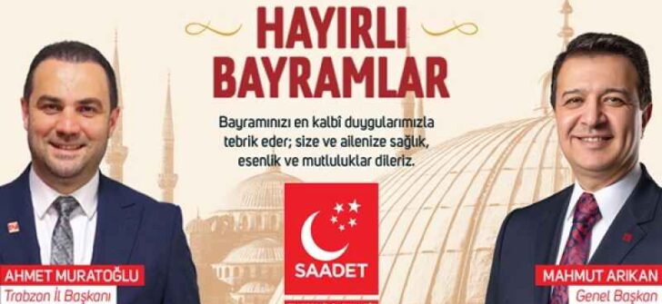 SAADET PARTİSİ TRABZON İL BAŞKANI AHMET MURATOĞLU