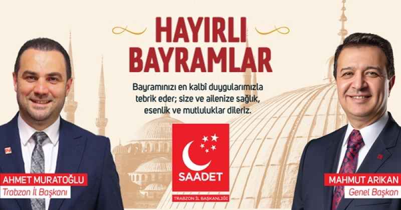 SAADET PARTİSİ TRABZON İL BAŞKANI AHMET MURATOĞLU