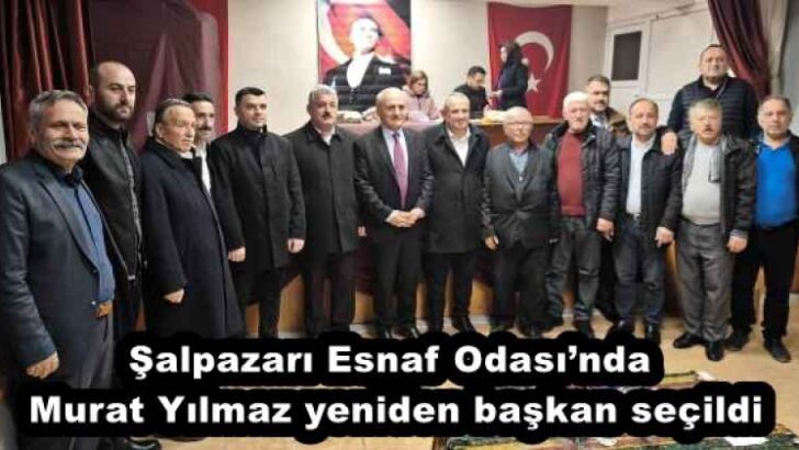 Şalpazarı Esnaf Odası’nda Murat Yılmaz yeniden başkan seçildi