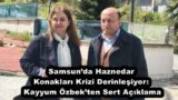 Samsun’da Haznedar Konakları Krizi Derinleşiyor: Kayyum Özbek’ten Sert Açıklama