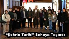 “Şehrin Tarihi” Sahaya Taşındı