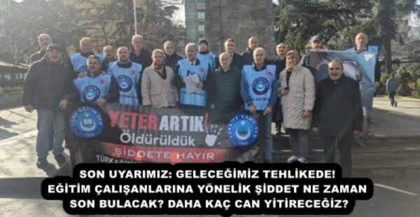 SON UYARIMIZ: GELECEĞİMİZ TEHLİKEDE! EĞİTİM ÇALIŞANLARINA YÖNELİK ŞİDDET NE ZAMAN SON BULACAK? DAHA KAÇ CAN YİTİRECEĞİZ?