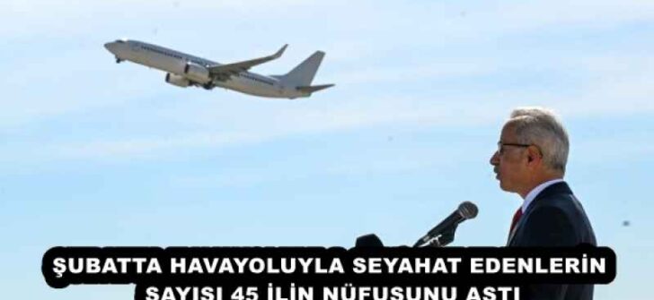 ŞUBATTA HAVAYOLUYLA SEYAHAT EDENLERİN SAYISI 45 İLİN NÜFUSUNU AŞTI